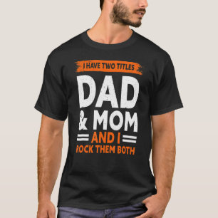 T-shirt J'Ai Deux Titres Papa Et Maman Et Je Les Roche Tou