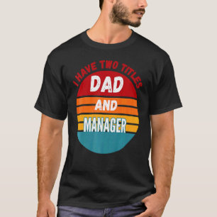 T-shirt J'Ai Deux Titres Papa Et Manager