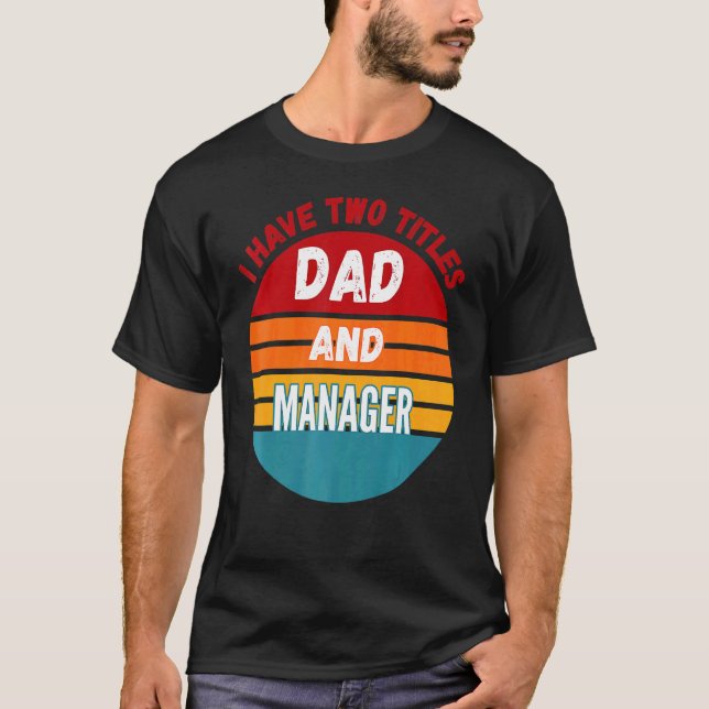 T-shirt J'Ai Deux Titres Papa Et Manager (Devant)