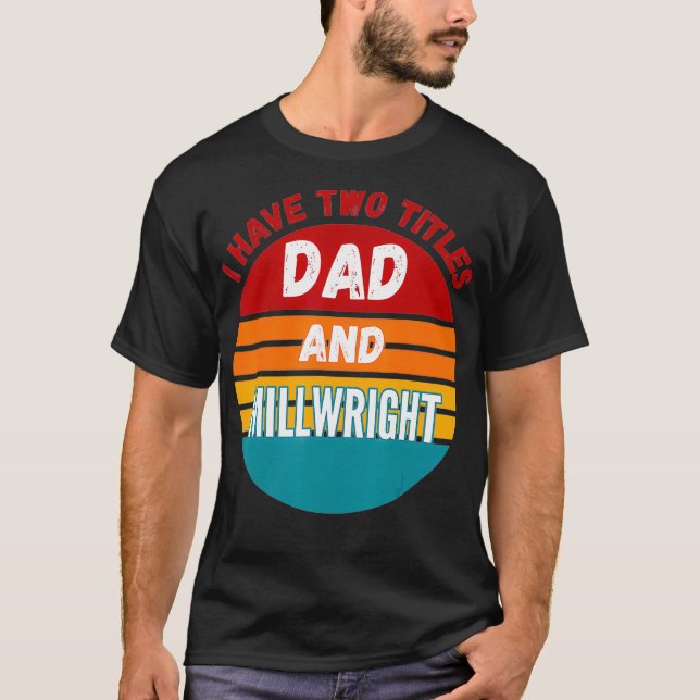 T-shirt J'Ai Deux Titres Papa Et Millwright  (Devant)