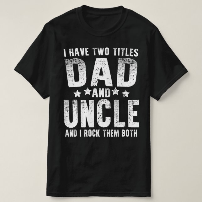 T-shirt j'ai deux titres papa et oncle (Design devant)