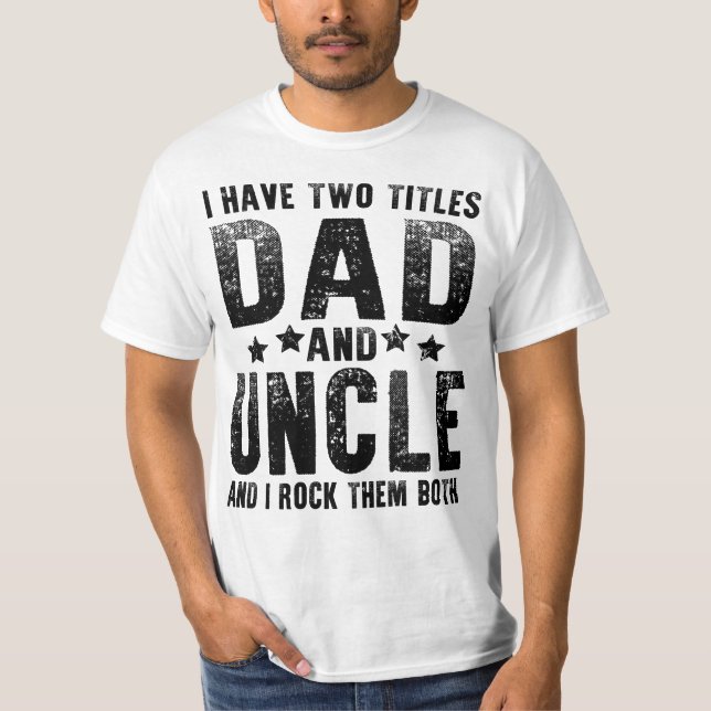 T-shirt j'ai deux titres papa et oncle (Devant)