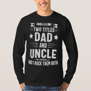 T-shirt J'Ai Deux Titres Papa Et Oncle Et Je Les Enfile Bo