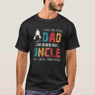 T-shirt J'Ai Deux Titres Papa Et Oncle Vintages Pères D