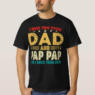 T-shirt J'Ai Deux Titres Papa Et Pap Pap Et Je Les Roche