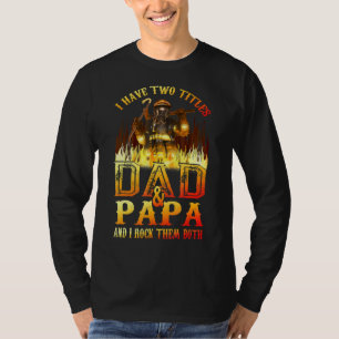 T-shirt J'Ai Deux Titres Papa Et Papa Firefighter I Rock