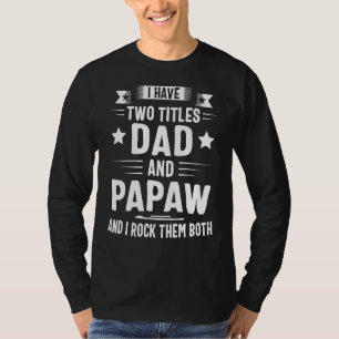T-shirt J'Ai Deux Titres Papa Et Papaw Et Je Les Remets Bo