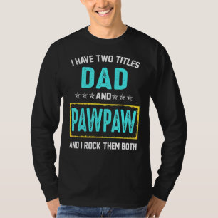 T-shirt J'Ai Deux Titres Papa Et Pawpaw Et Je Les Roche B