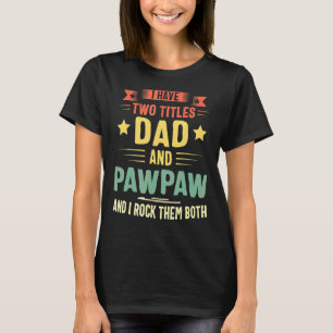 T-shirt J'Ai Deux Titres Papa Et Pawpaw Et Je Les Roche B
