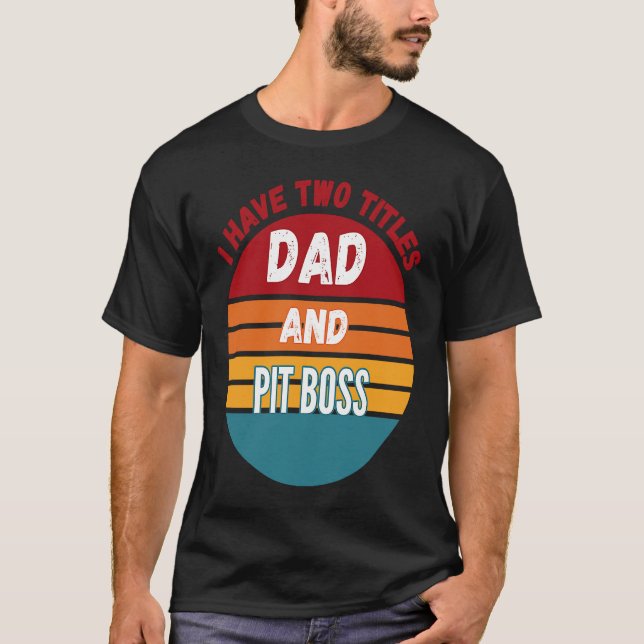 T-shirt J'Ai Deux Titres Papa Et Pit Boss (Devant)