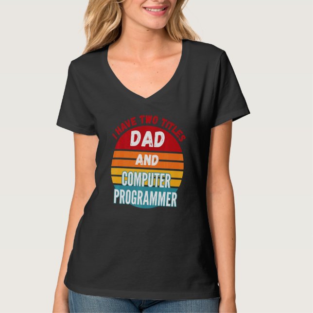 T-shirt J'Ai Deux Titres Papa Et Programmeur Informatique (Devant)