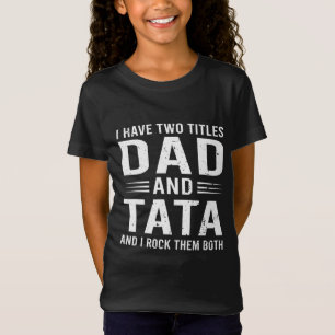 T-Shirt J'Ai Deux Titres Papa Et Tata Drôle Fête des pères