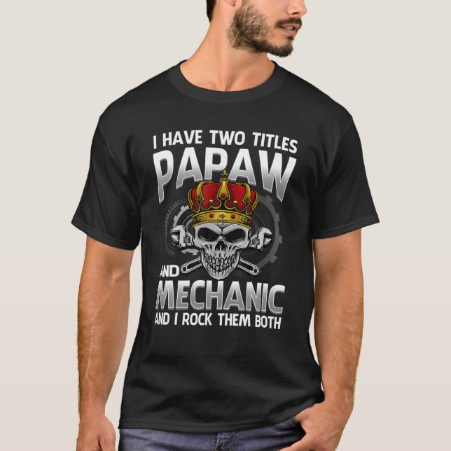 T-shirt J'Ai Deux Titres Papaw Et Mechanic Et Je Roche Le (Devant)