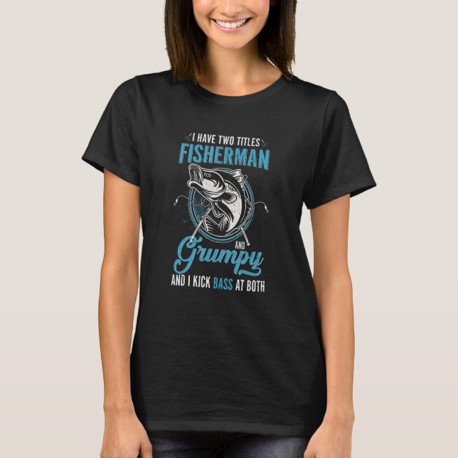 T-shirt J'Ai Deux Titres Pêcheur Grumpy Basse Pêche Fa (Devant)