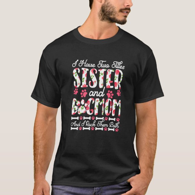 T-shirt J'Ai Deux Titres Soeur Et Chien Maman Je Les Roche (Devant)