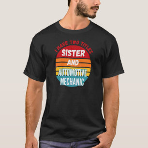 T-shirt J'ai Deux Titres Sœur Et Mécanicien Automobile
