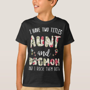 T-shirt J'Ai Deux Titres Tante Et Mère Chien Drôle Amant C