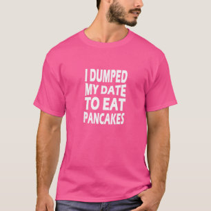 T-shirt J'Ai Déversé Ma Date Pour Manger Des Crêpes