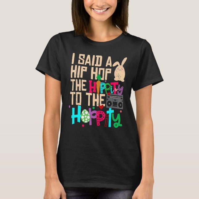 T-shirt J'Ai Dit Hip The Hippity To Hop Hip hop Bunny East (Devant)