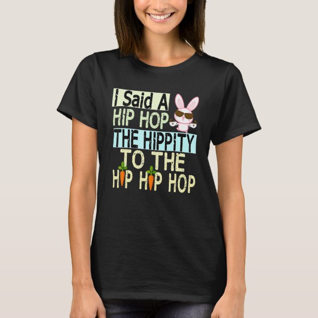 T-shirt J'Ai Dit Hip The Hippity To Hop Hip hop Bunny East (Devant)