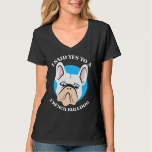 T-shirt J'Ai Dit Oui À Un Chien À Balle Français Mignonne