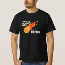 J'ai dit que j'ai joué au Fireball