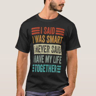 T-shirt J'Ai Dit Que J'Étais Intelligent Je N'Ai Jamais Di