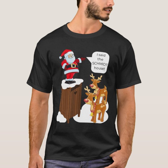 T-shirt J'Ai Dit Que Schmidt House Fun Xmas Père Noël (Devant)