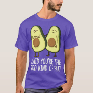T-shirt J'Ai Dit Que Vous Êtes Le Bon Genre De Graisse Cut