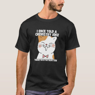 T-shirt J'Ai Dit Une Fois Une Chimie Plaisanterie Mème Cha