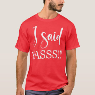 T-shirt J'ai dit Yasss Nouvelle Mariée Enterrement de Vie