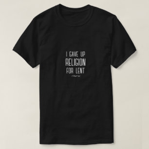T-shirt J'Ai Donné La Religion Pour Le Carême - Une Chemis