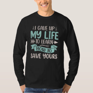 T-shirt J'Ai Donné Ma Vie Pour Vous Fun Chirurgien Docteur