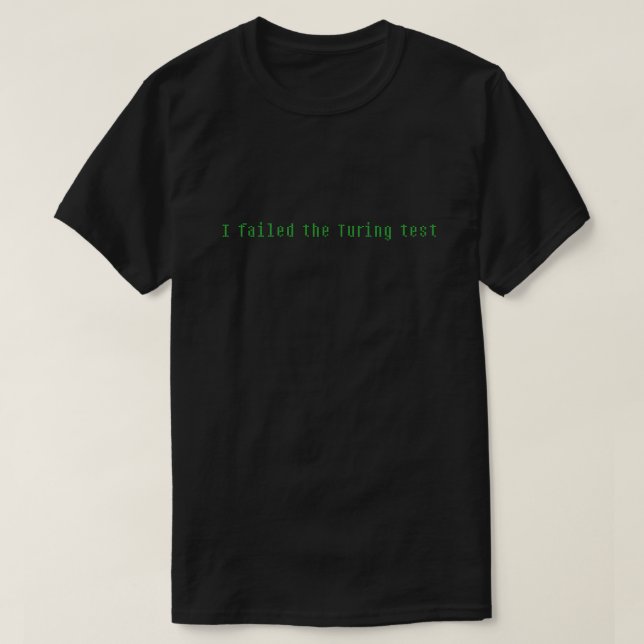 T-shirt J'ai échoué au test de Turing (Design devant)