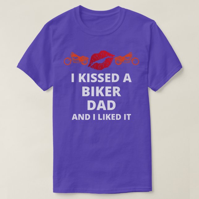 T-shirt J'ai embrassé-un biker et j'ai aimé drôle de père  (Design devant)