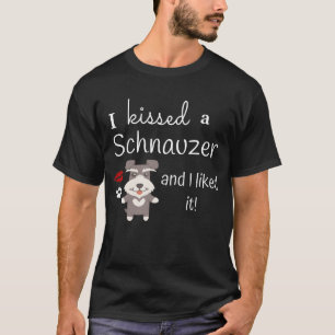 T-shirt J'ai embrassé un Schnauzer et je l'ai aimé baiser
