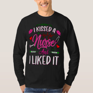 T-shirt J'Ai Embrassé Une Infirmière Et Je L'Ai Apprécié A