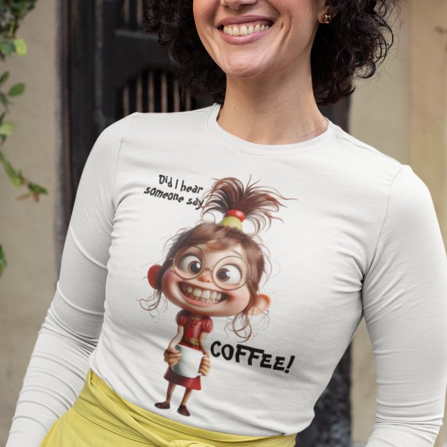 T-shirt J'ai entendu, Café ! (Créateur téléchargé)