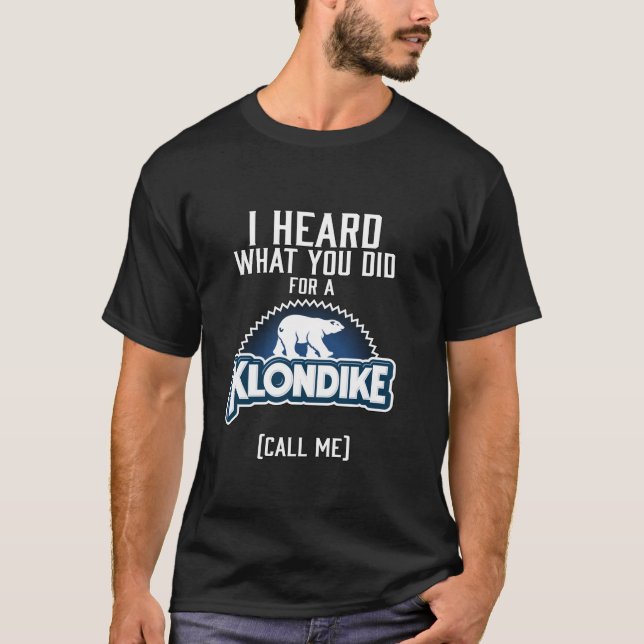 T-shirt J'ai entendu ce que tu as fait pour un klondike (Devant)