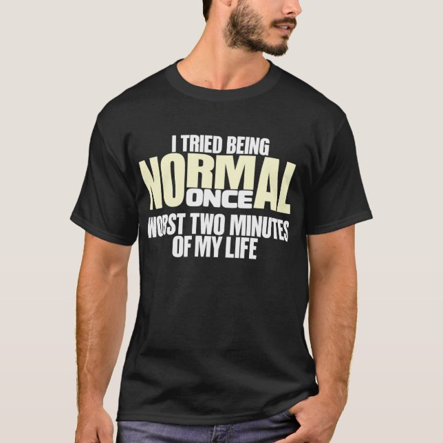 T-shirt J'ai essayé d'être normal par le passé (Devant)