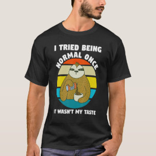 T-shirt J'ai essayé d'être normal une fois Ça a le goût de
