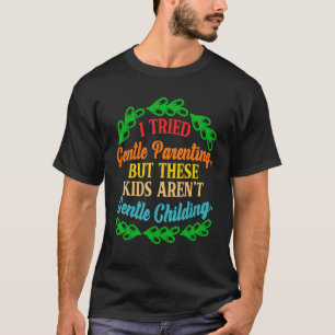 T-shirt J'ai essayé d'être parent, mais ces enfants ne von