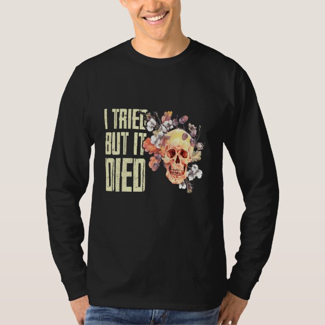 T-shirt J'Ai Essayé Mais Je Suis Mort Jardin Gardener Femm (Devant)