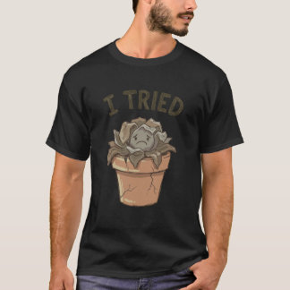 T-shirt J'ai essayé une succulente morte et flétrie, drôle