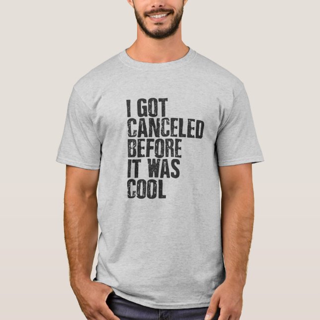 T-shirt J'ai été annulé avant qu'il ne soit cool - chemise (Devant)
