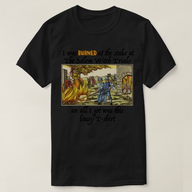 T-shirt J'Ai Été Brûlé À L'Enjeu Au Procès De La Sorcière  (Design devant)