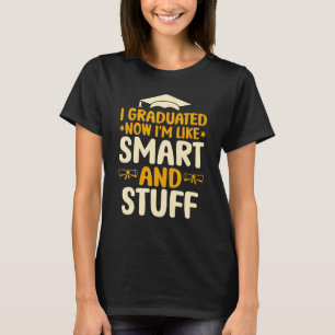 T-shirt J'ai été diplômé maintenant je suis comme Smart et