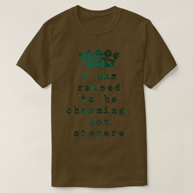 T-shirt J'ai été élevé pour être Charming Not Sincere (Design devant)