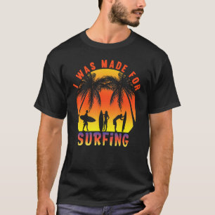 T-shirt J'Ai Été Fait Pour Surfer Surfer Plage Sunset Été