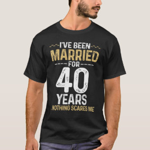 T-shirt J'ai été marié 40 ans Rien ne me fait peur F